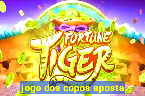 jogo dos copos aposta