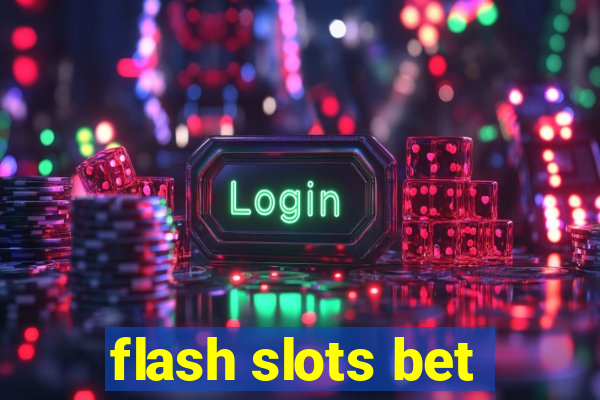 flash slots bet