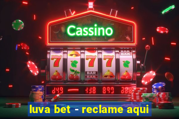 luva bet - reclame aqui