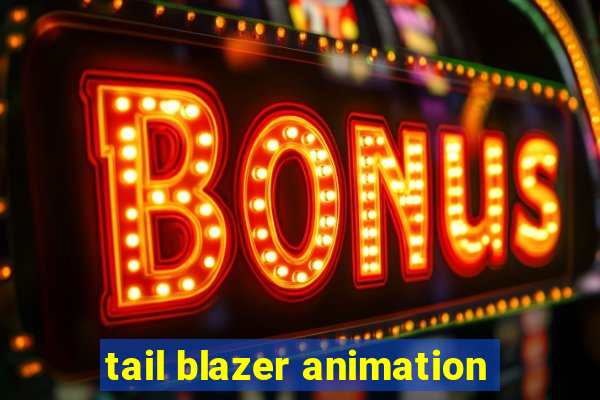 tail blazer animation