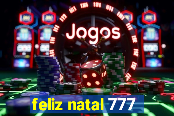 feliz natal 777