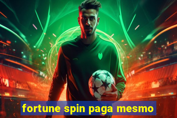 fortune spin paga mesmo