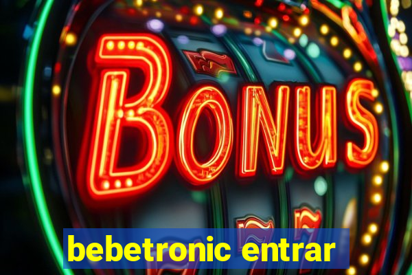 bebetronic entrar