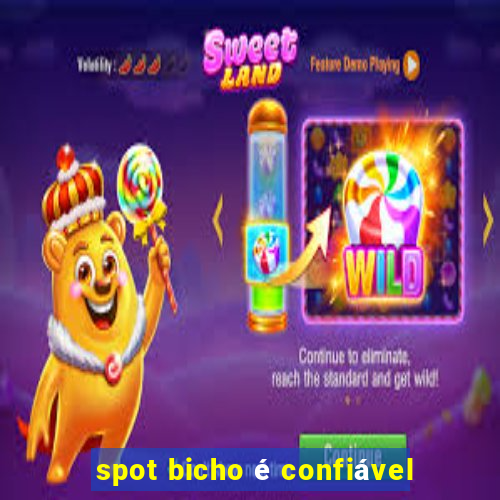 spot bicho é confiável