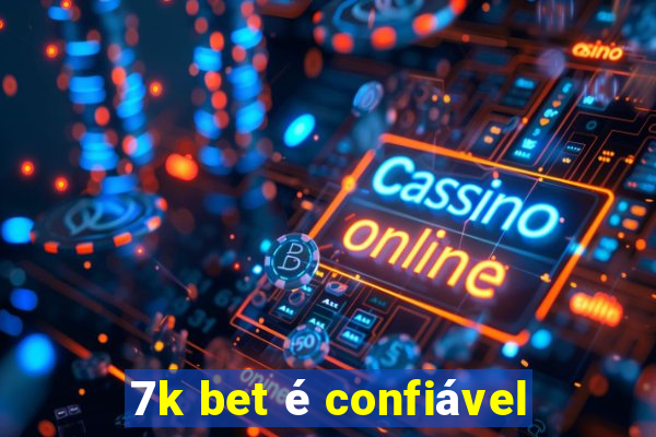 7k bet é confiável