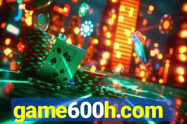 game600h.com