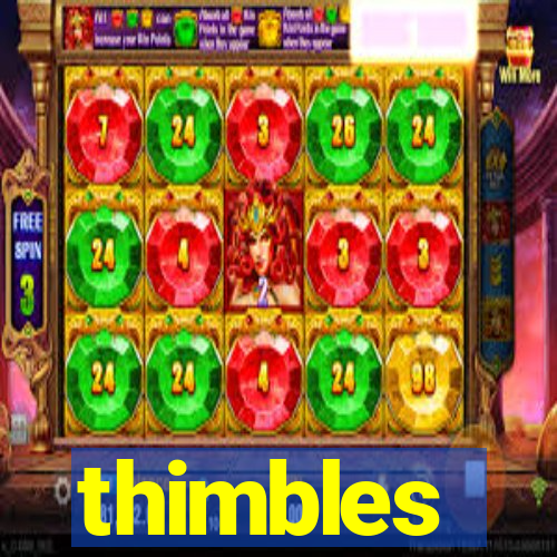 thimbles