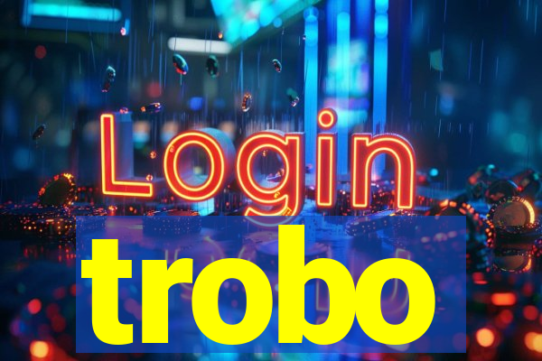 trobo