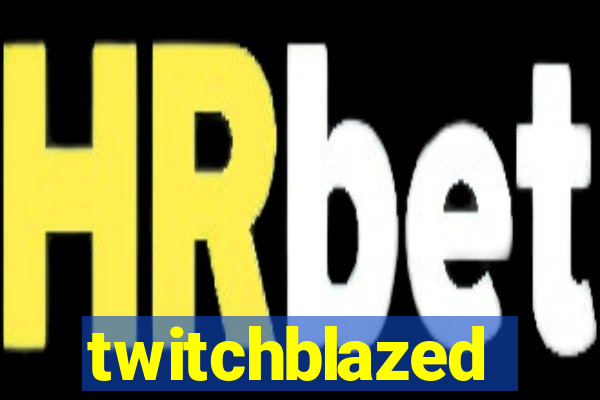 twitchblazed