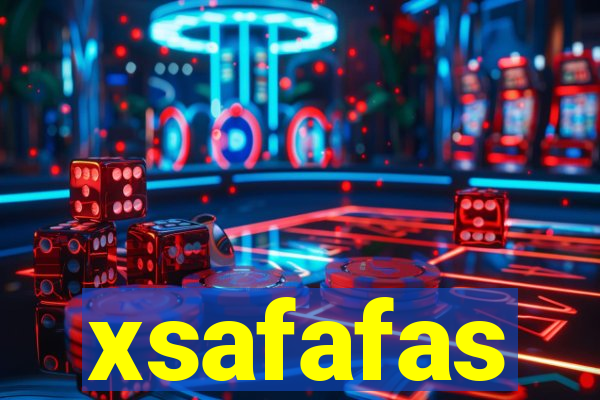 xsafafas