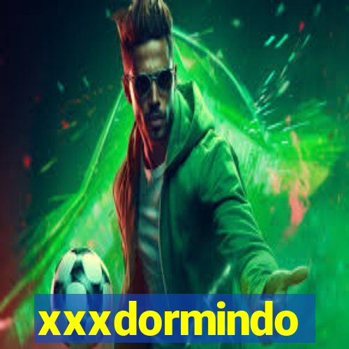 xxxdormindo