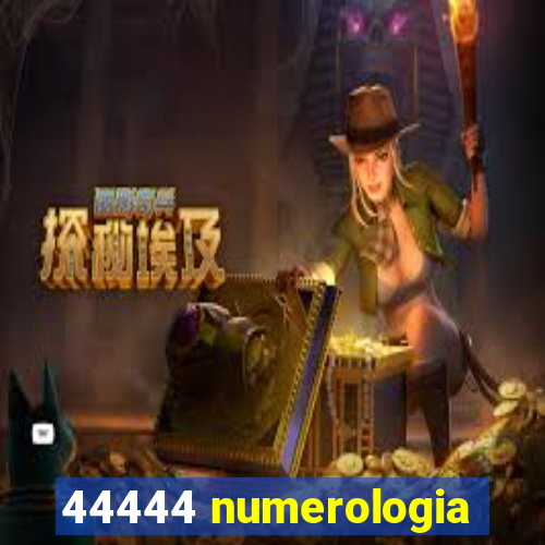 44444 numerologia