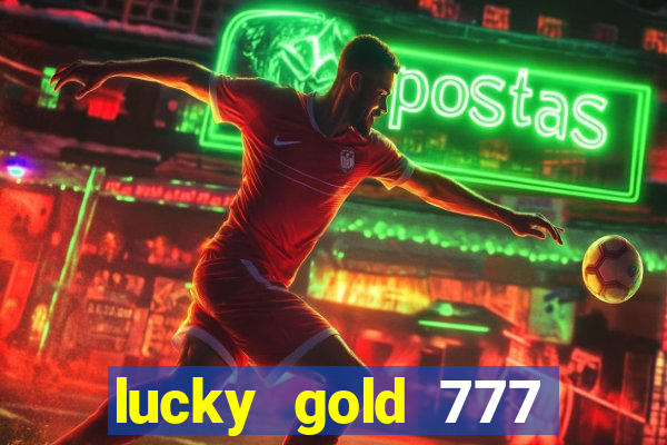 lucky gold 777 paga mesmo