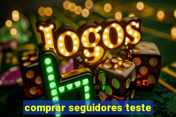 comprar seguidores teste