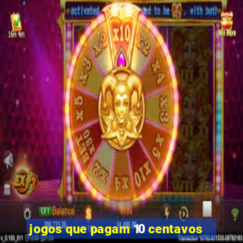 jogos que pagam 10 centavos