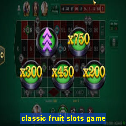 classic fruit slots game