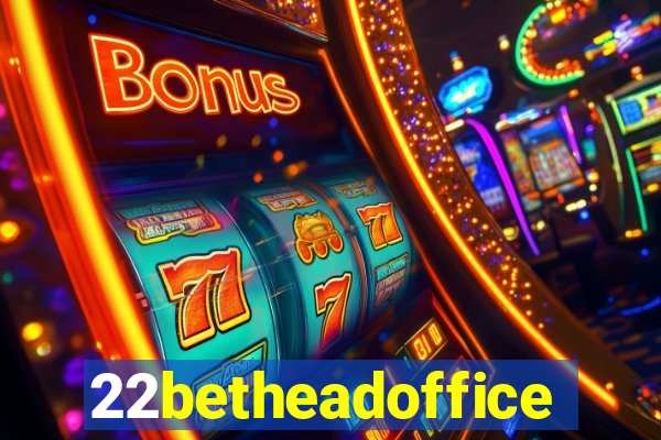 22betheadoffice