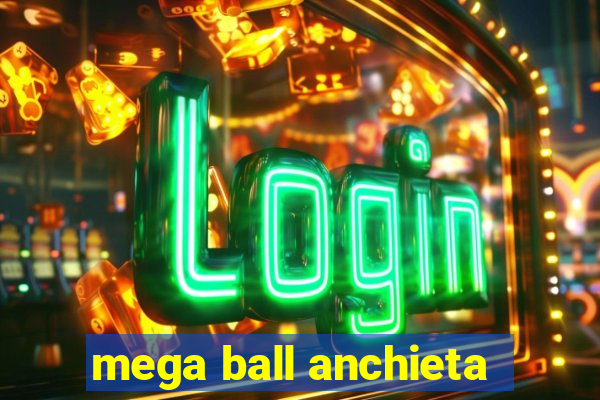 mega ball anchieta