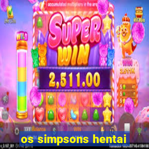 os simpsons hentai