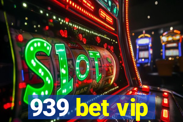 939 bet vip