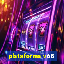 plataforma v68