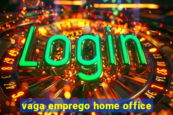 vaga emprego home office