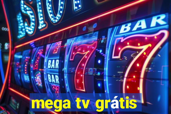 mega tv grátis