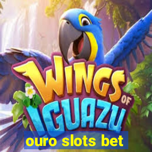 ouro slots bet