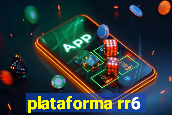 plataforma rr6