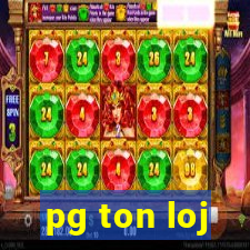 pg ton loj