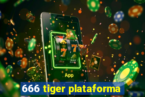 666 tiger plataforma