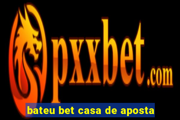 bateu bet casa de aposta