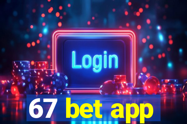 67 bet app