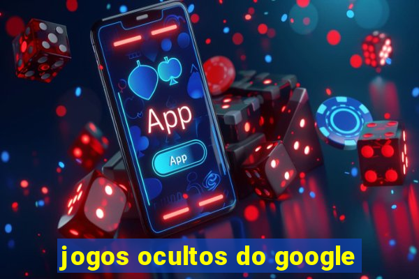 jogos ocultos do google