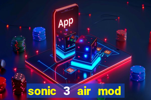 sonic 3 air mod extra slot shadow