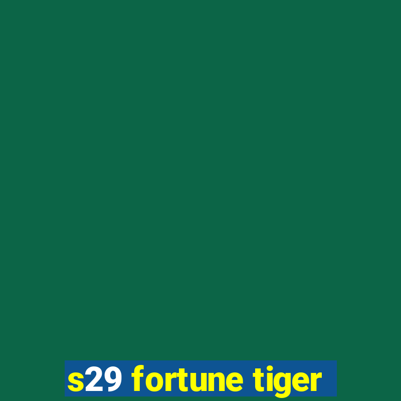 s29 fortune tiger