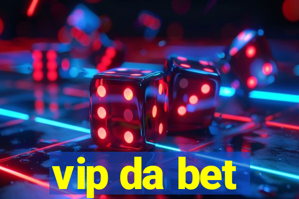 vip da bet