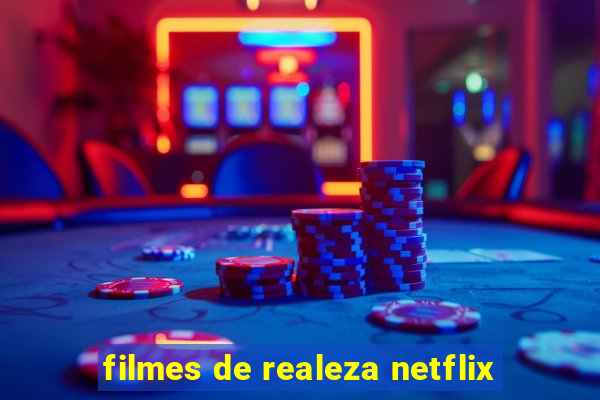 filmes de realeza netflix