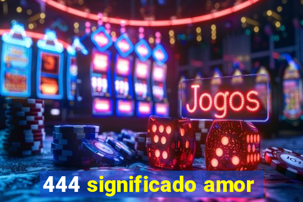 444 significado amor