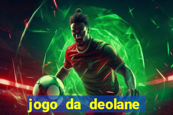 jogo da deolane que ganha dinheiro