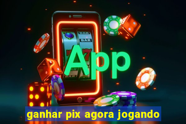 ganhar pix agora jogando