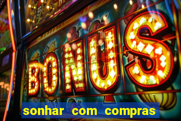 sonhar com compras no mercado