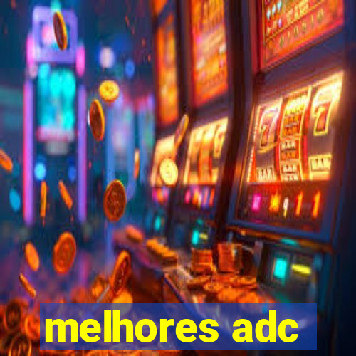 melhores adc