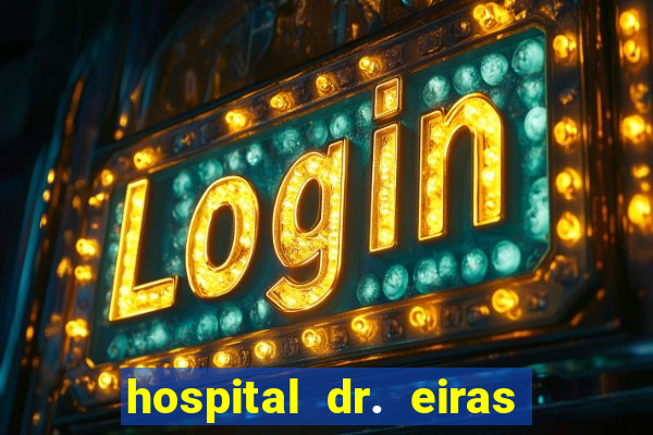 hospital dr. eiras em botafogo