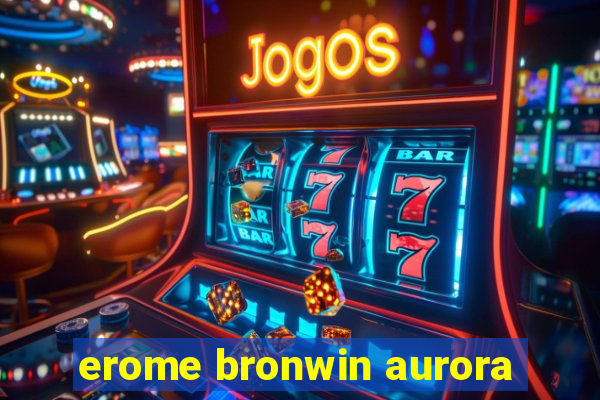 erome bronwin aurora