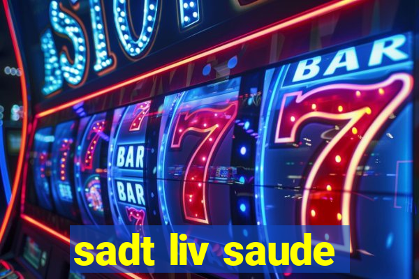 sadt liv saude