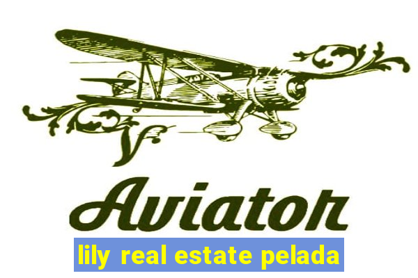 lily real estate pelada