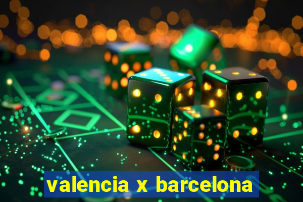 valencia x barcelona