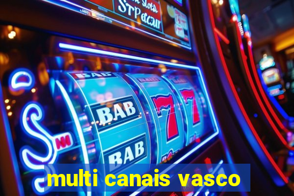 multi canais vasco