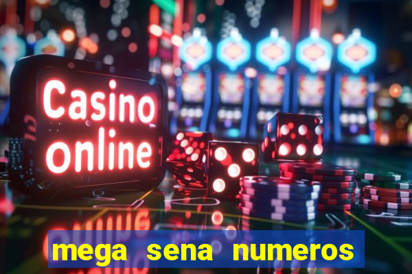 mega sena numeros que mais saem